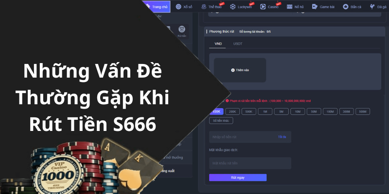 Những Vấn Đề Thường Gặp Khi Rút Tiền S666