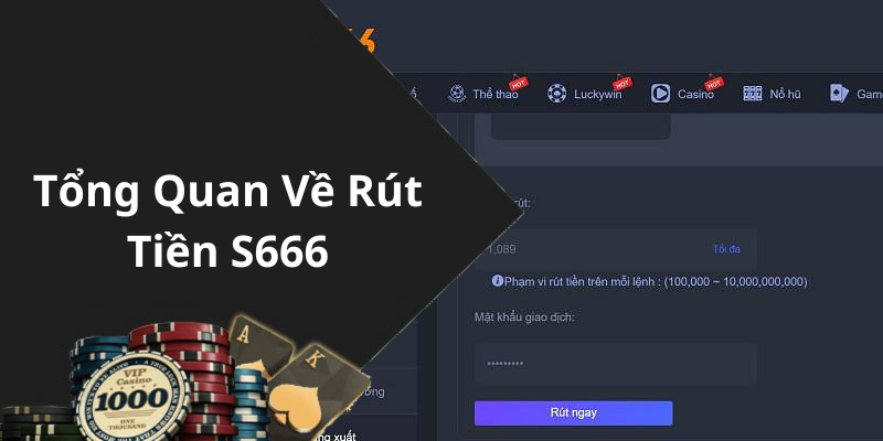 Tổng Quan Về Rút Tiền S666