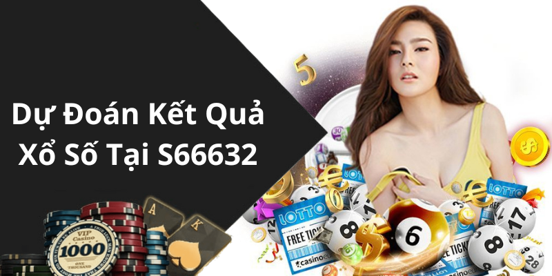 Dự Đoán Kết Quả Xổ Số Tại S66632