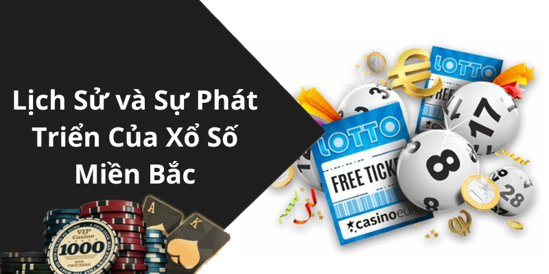 Lịch Sử và Sự Phát Triển Của Xổ Số Miền Bắc