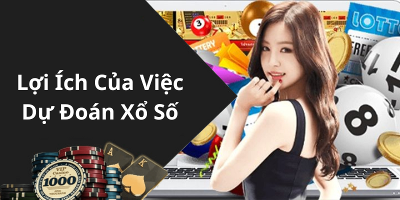 Lợi Ích Của Việc Dự Đoán Xổ Số