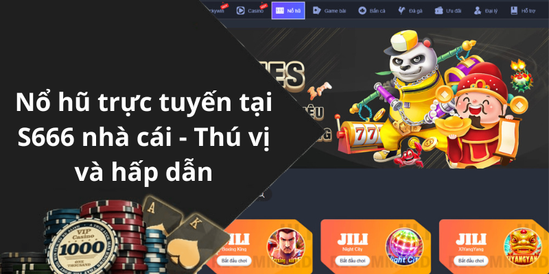 Nổ hũ trực tuyến tại S666 nhà cái - Thú vị và hấp dẫn