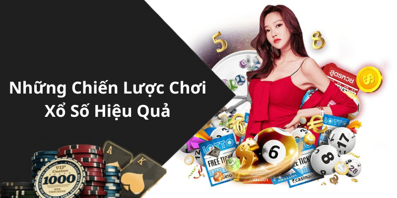 Những Chiến Lược Chơi Xổ Số Hiệu Quả