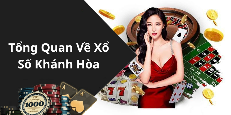 Tổng Quan Về Xổ Số Khánh Hòa